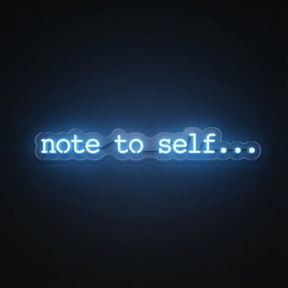 Note To Self LED Neon Sign - Shineneon
