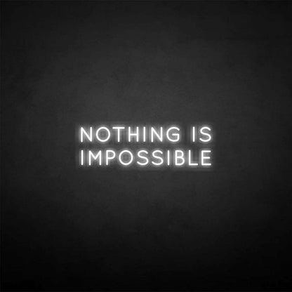 Nothing Is Impossible Neon Sign | Shineneon