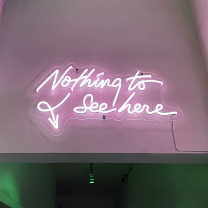 Nothing To See Here Neon Sign For Chill Spaces | Shineneon