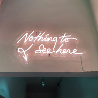 Nothing To See Here Neon Sign For Chill Spaces | Shineneon