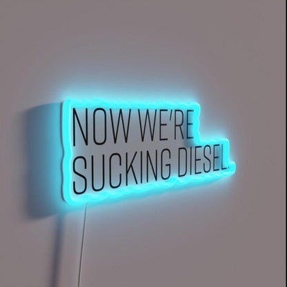 Now We Re Sucking Diesel Rgb Led Neon Sign - Shineneon