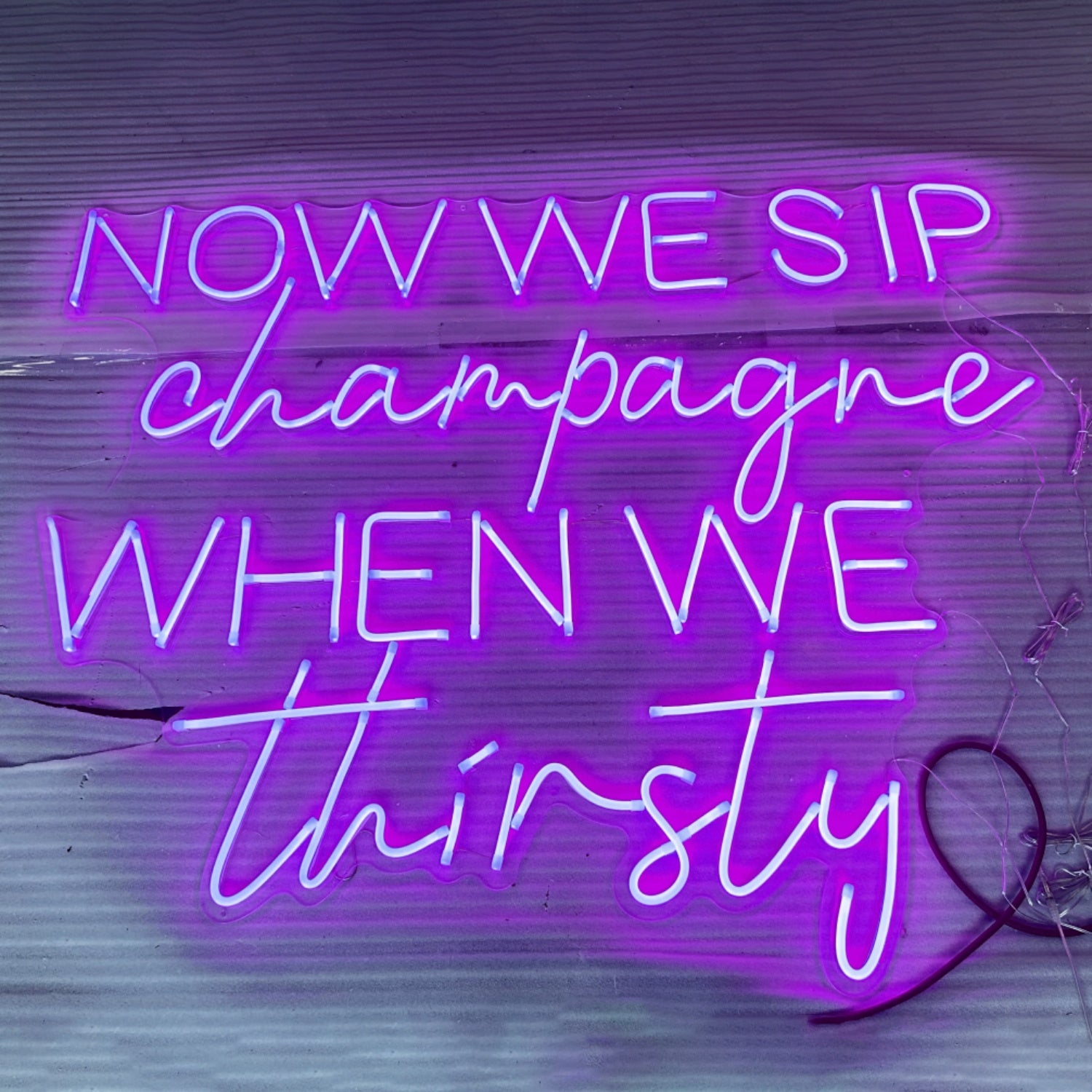 Now We Sip Champagne When We Are Thirsty Led Neon Sign | Shineneon
