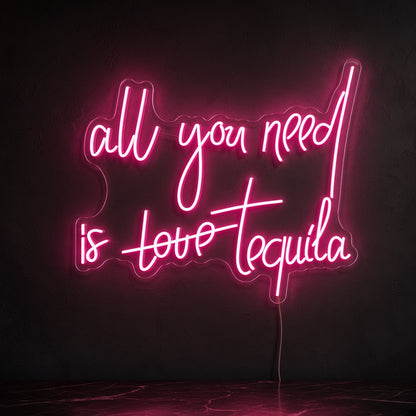 All You Need Is Love Tequila LED Neon Sign