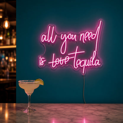 All You Need Is Love Tequila LED Neon Sign