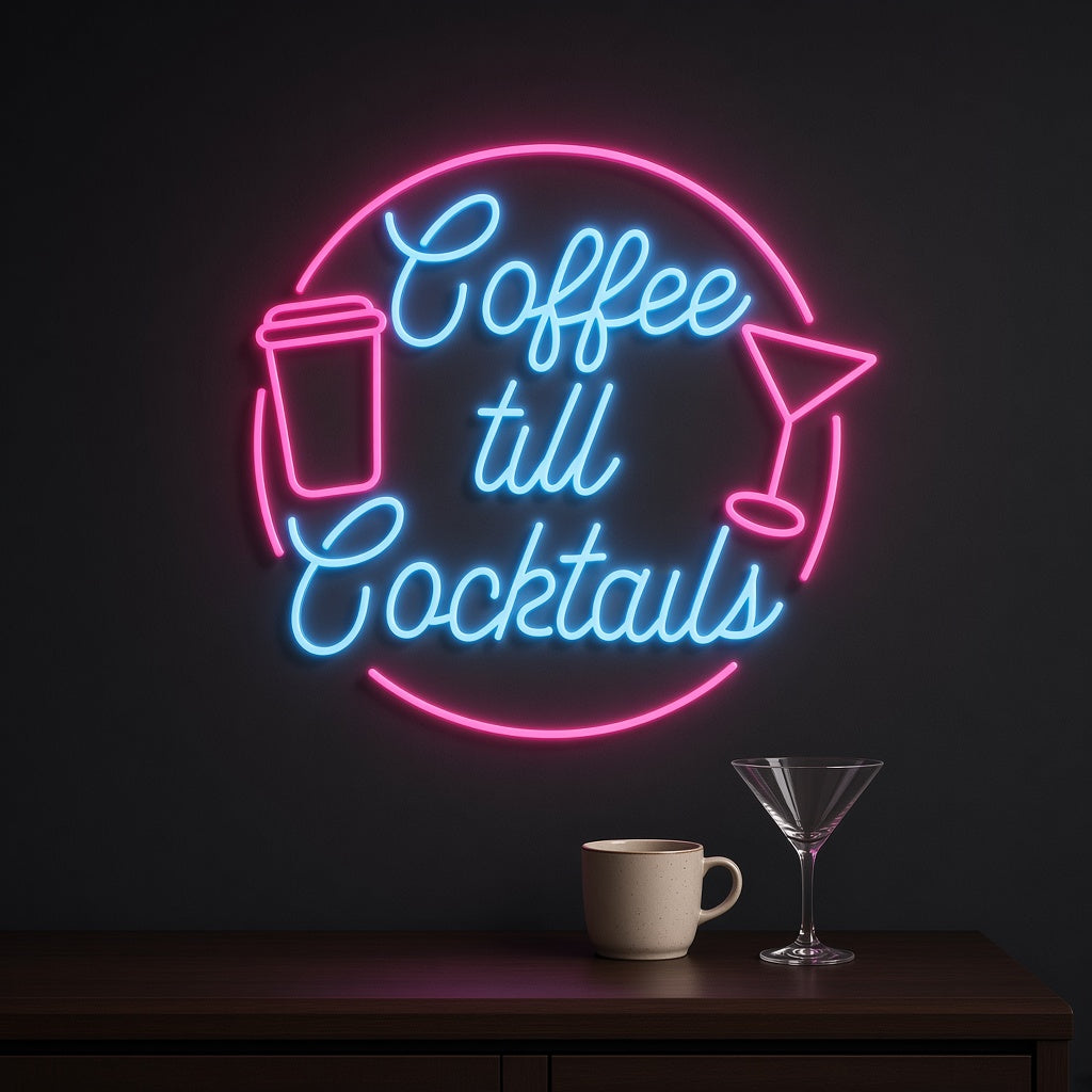 Coffee till Cocktails LED Neon Sign