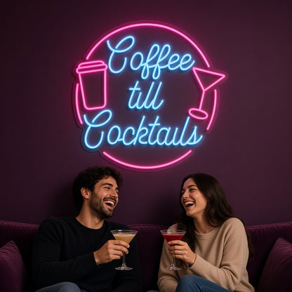 Coffee till Cocktails LED Neon Sign