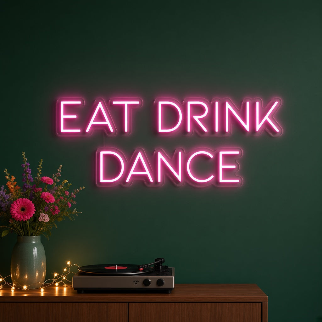 Eat Drink Dance LED Neon Sign