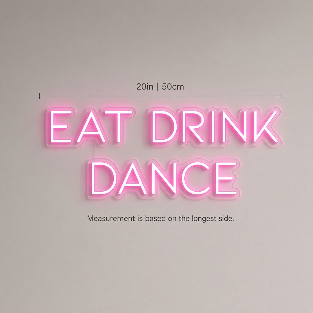 Eat Drink Dance LED Neon Sign