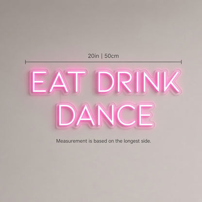 Eat Drink Dance LED Neon Sign