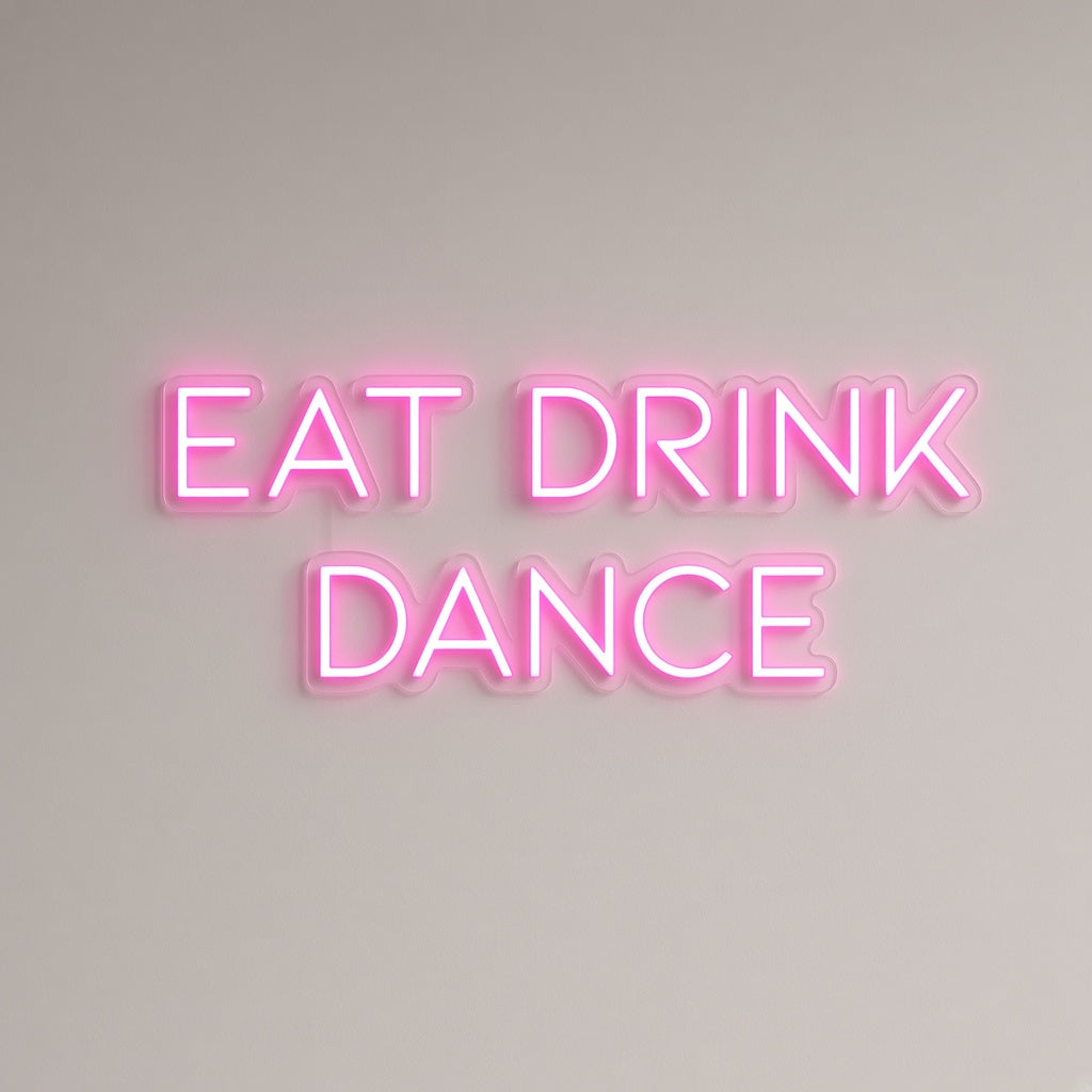 Eat Drink Dance LED Neon Sign