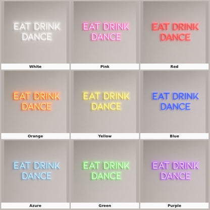 Eat Drink Dance LED Neon Sign