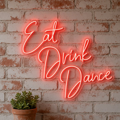 Eat Drink Dance LED Neon Sign