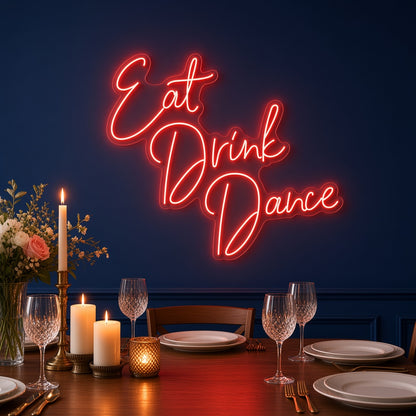 Eat Drink Dance LED Neon Sign