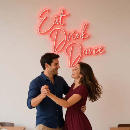 Eat Drink Dance LED Neon Sign