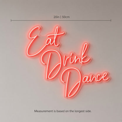 Eat Drink Dance LED Neon Sign