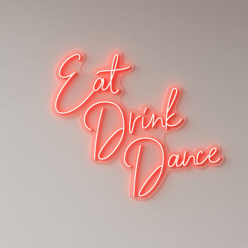 Eat Drink Dance LED Neon Sign