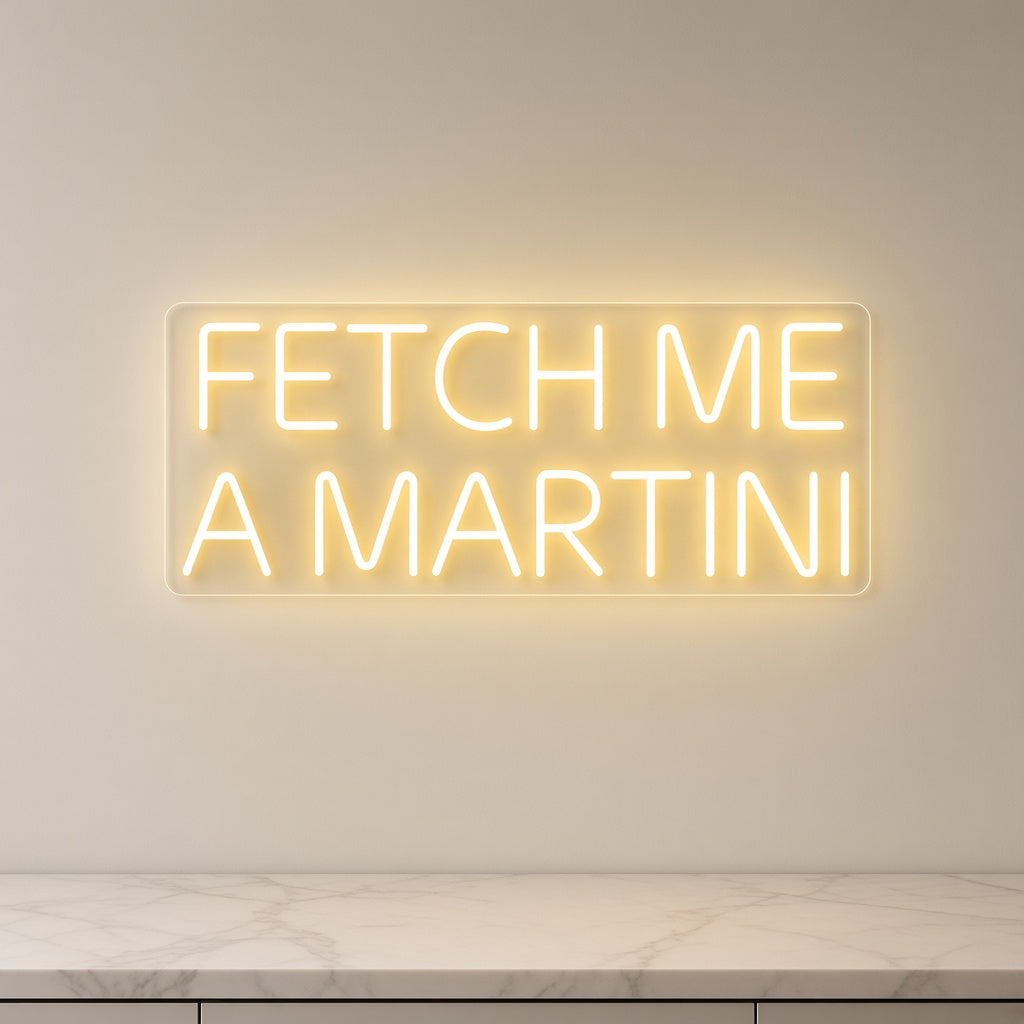 Fetch Me a Martini LED Neon Sign