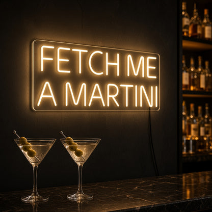 Fetch Me a Martini LED Neon Sign