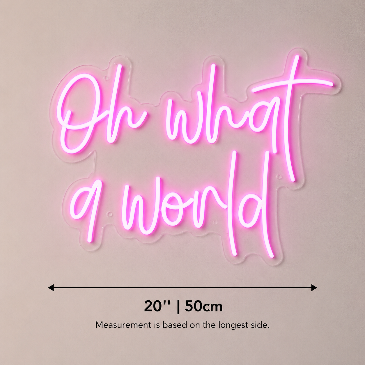 Oh What A World LED Neon Sign - 04 Size Image