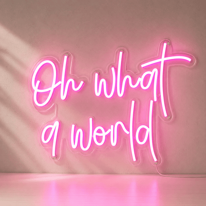 Oh What A World LED Neon Sign - Shineneon