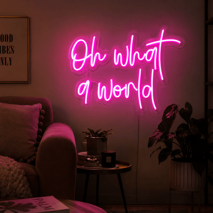 Oh What A World LED Neon Sign - Shineneon