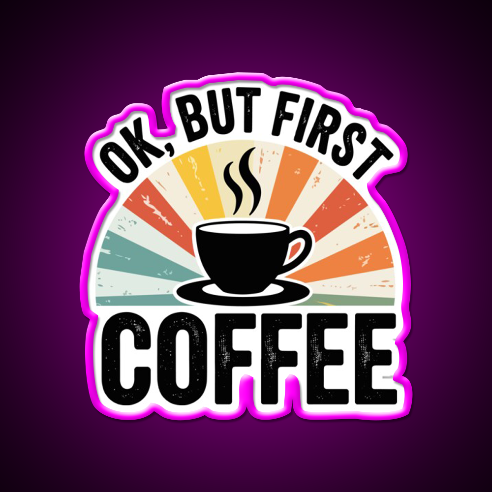 Ok But First Coffee Cafe Led Neon Sign Espresso Bar Art Rgb Color