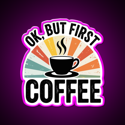 Ok But First Coffee Cafe Led Neon Sign Espresso Bar Art Rgb Color