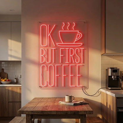 Ok But First Coffee LED Neon Sign - Shineneon