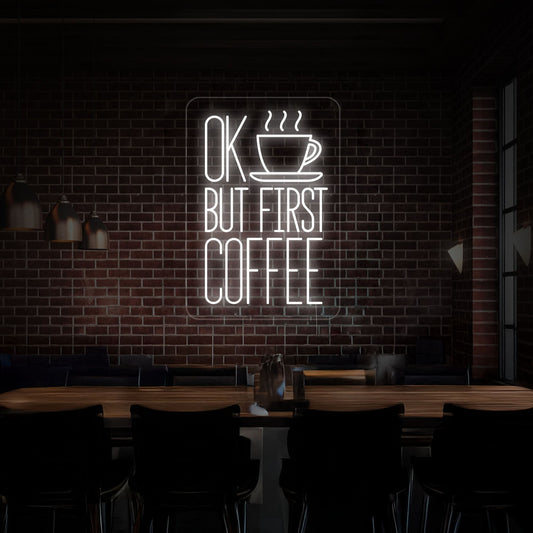 Ok But First Coffee Led Neon Sign For Coffee Shop