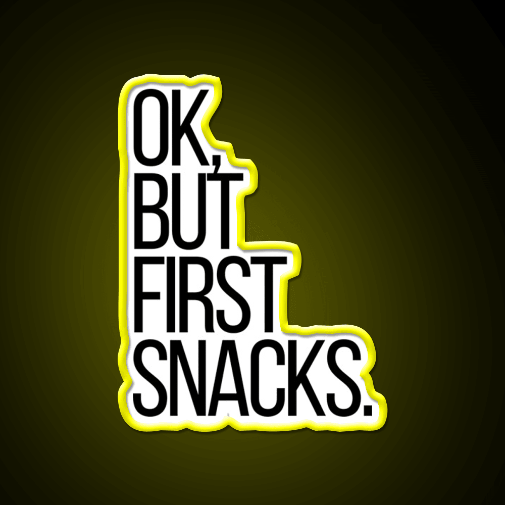 Ok But First Snacks Snack Food Led Neon Sign Rgb Color - Shineneon