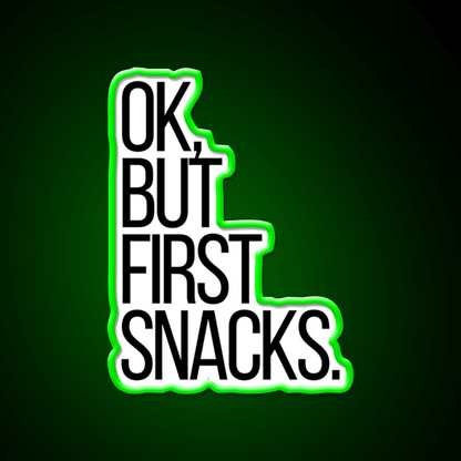 Ok But First Snacks Snack Food Led Neon Sign Rgb Color - Shineneon