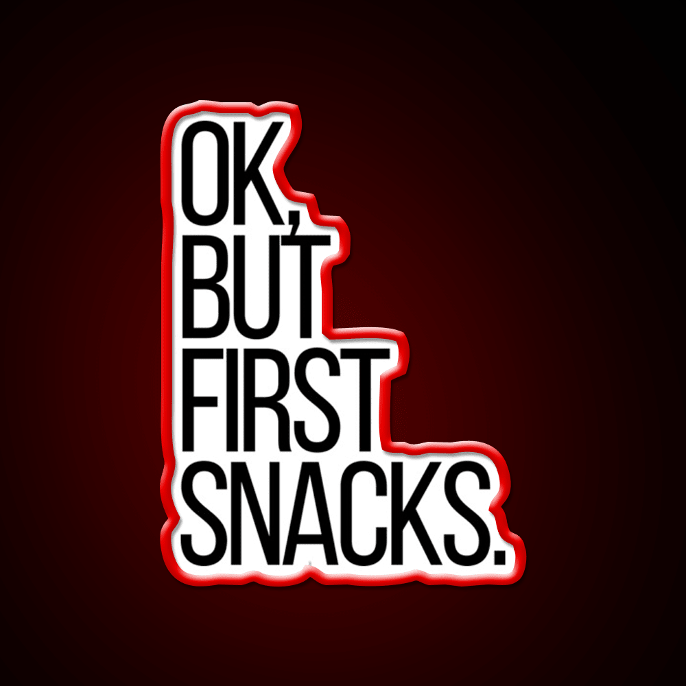 Ok But First Snacks Snack Food Led Neon Sign Rgb Color - Shineneon