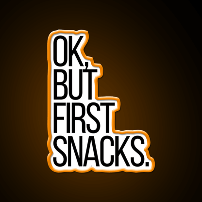 Ok But First Snacks Snack Food Led Neon Sign Rgb Color - Shineneon