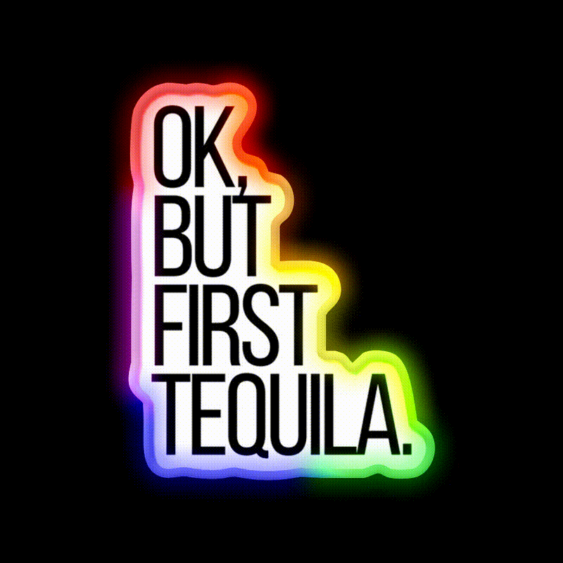 Ok But First Tequila Party Drink Tequila Led Neon Sign Rgb Color - LED neon sign close-up detail