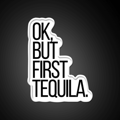 Ok But First Tequila Party Drink Tequila Led Neon Sign Rgb Color - Shineneon