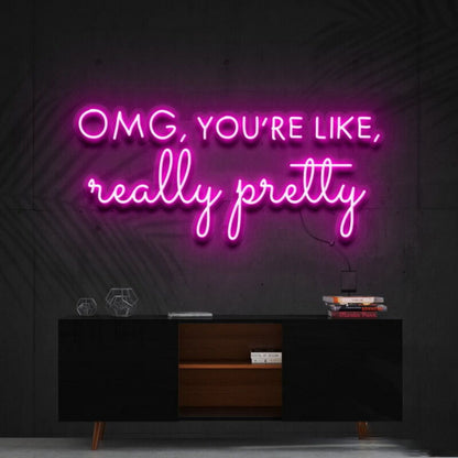 Omg Youre Like Really Pretty Led Neon Sign | Shineneon