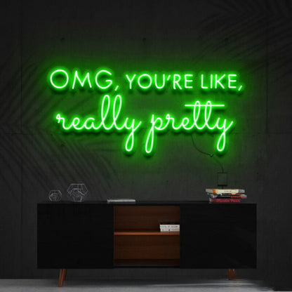 Omg Youre Like Really Pretty Led Neon Sign | Shineneon