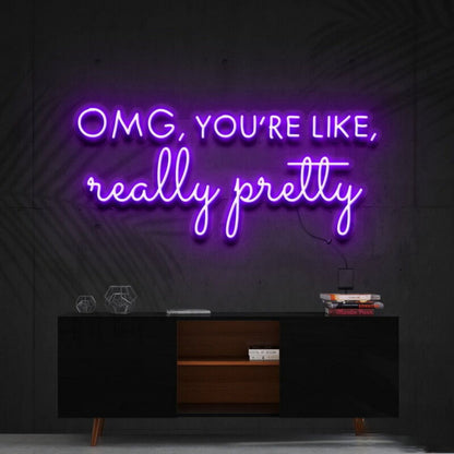 Omg Youre Like Really Pretty Led Neon Sign | Shineneon