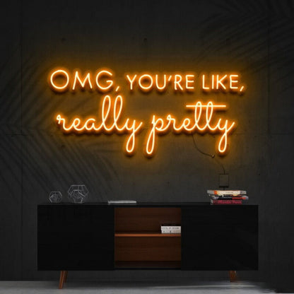Omg Youre Like Really Pretty Led Neon Sign | Shineneon