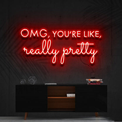 Omg Youre Like Really Pretty Led Neon Sign | Shineneon