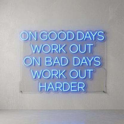 On Good Days Work Out On Bad Days Work Out Harder LED Neon Sign - 01 Original Product Image