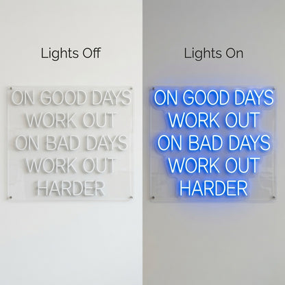 On Good Days Work Out On Bad Days Work Out Harder LED Neon Sign - 06 Day Night Comparison