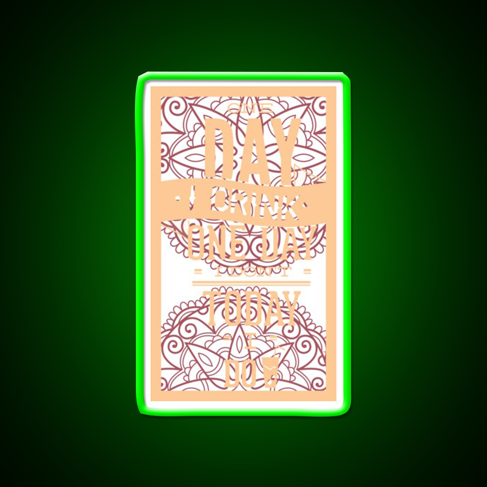 One Day I Drink One Day I Dont Today I Do Man Cave Bar Led Neon Sign Rgb Color