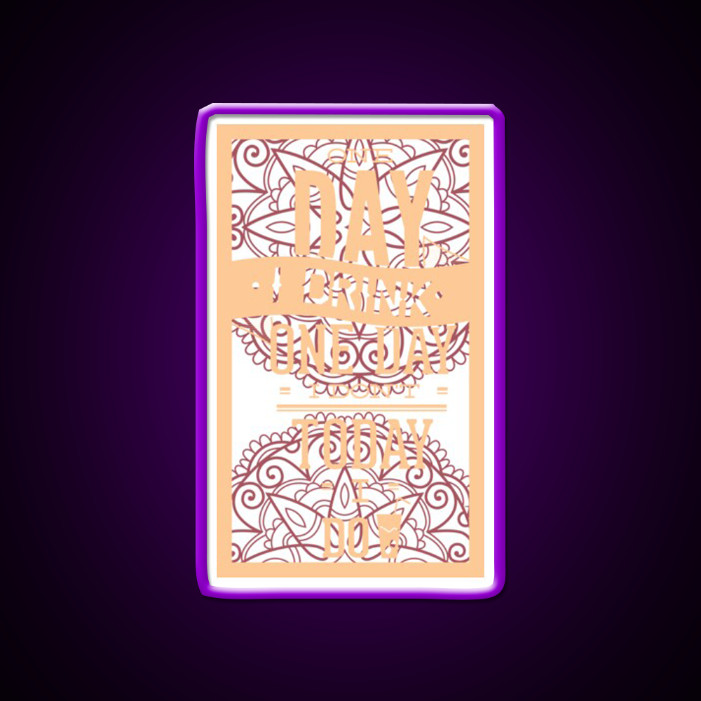 One Day I Drink One Day I Dont Today I Do Man Cave Bar Led Neon Sign Rgb Color