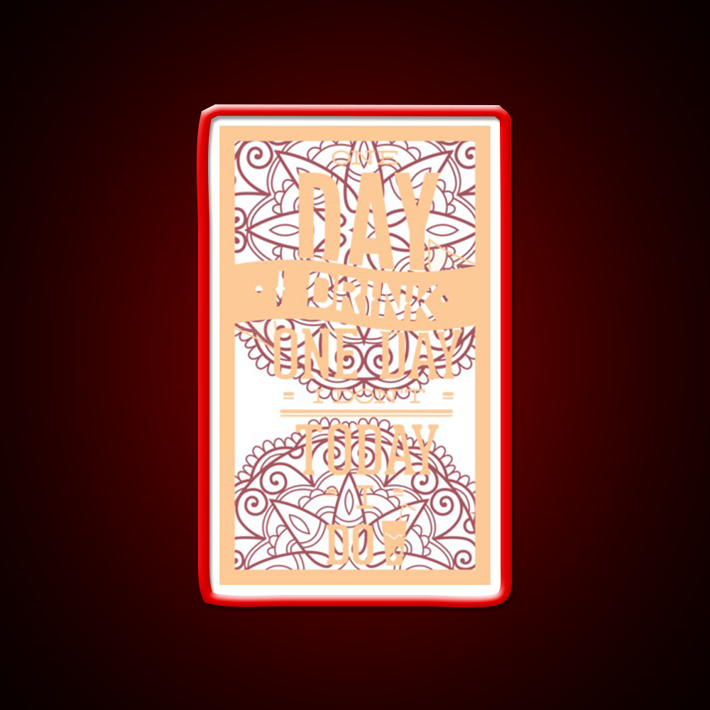 One Day I Drink One Day I Dont Today I Do Man Cave Bar Led Neon Sign Rgb Color