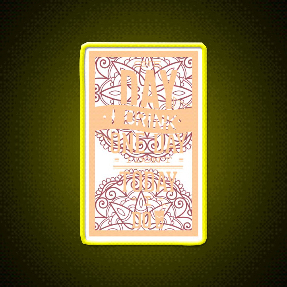 One Day I Drink One Day I Dont Today I Do Man Cave Bar Led Neon Sign Rgb Color