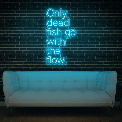Only Dead Fish Go With The Flow White Glow Led Neon Sign For Modern Home Decor | Shineneon