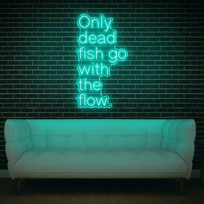 Only Dead Fish Go With The Flow White Glow Led Neon Sign For Modern Home Decor | Shineneon