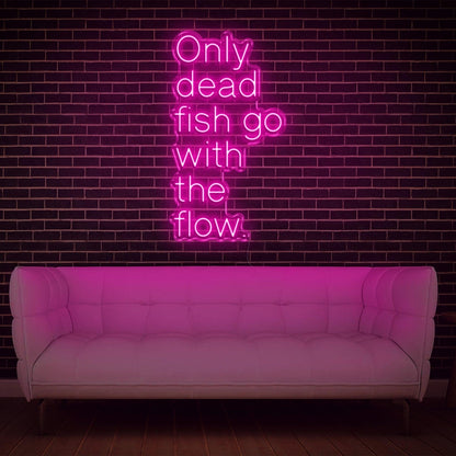 Only Dead Fish Go With The Flow White Glow Led Neon Sign For Modern Home Decor | Shineneon