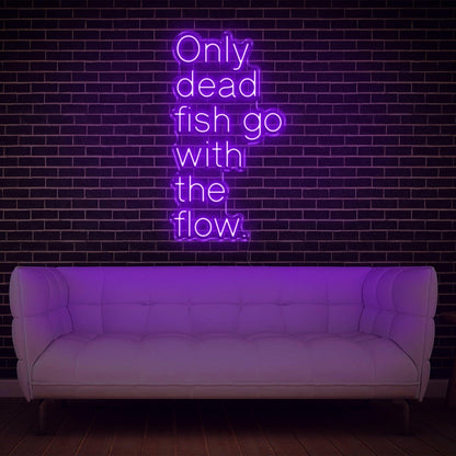 Only Dead Fish Go With The Flow White Glow Led Neon Sign For Modern Home Decor | Shineneon